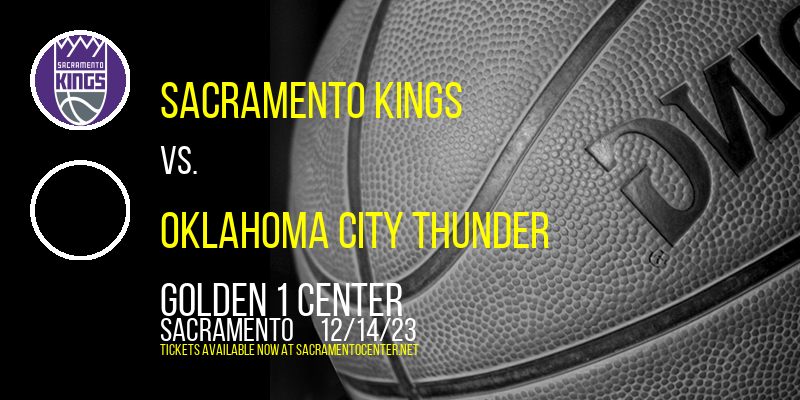 Sacramento Kings vs. Oklahoma City Thunder at Golden 1 Center