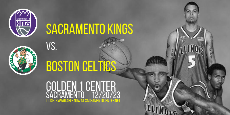 Sacramento Kings vs. Boston Celtics at Golden 1 Center