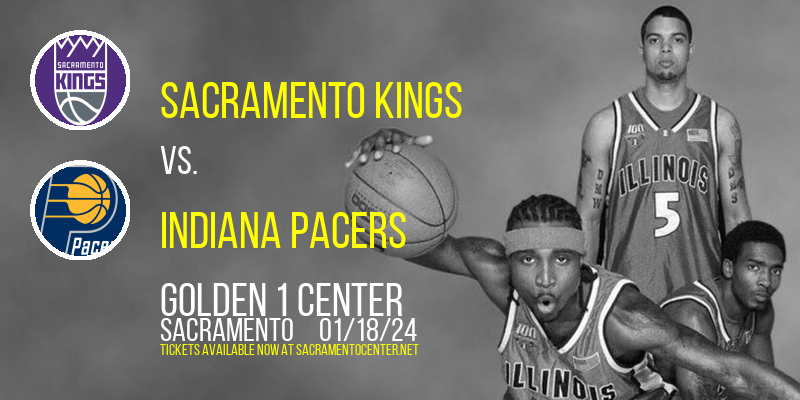 Sacramento Kings vs. Indiana Pacers at Golden 1 Center