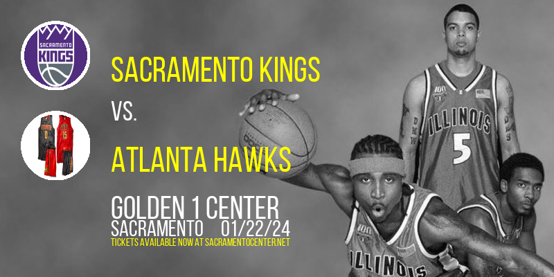 Sacramento Kings vs. Atlanta Hawks at Golden 1 Center