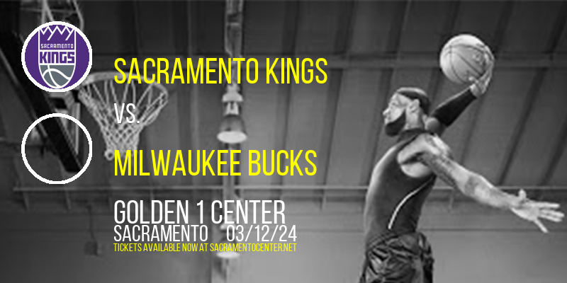 Sacramento Kings vs. Milwaukee Bucks at Golden 1 Center