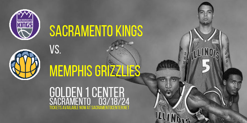 Sacramento Kings vs. Memphis Grizzlies at Golden 1 Center