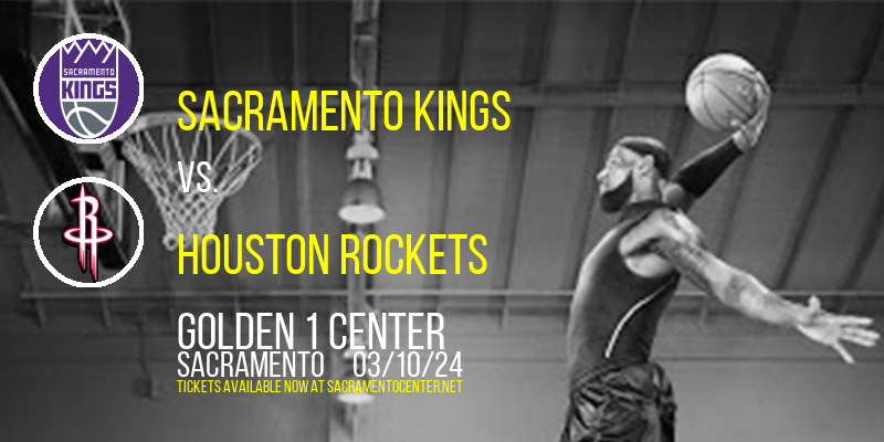 Sacramento Kings vs. Houston Rockets at Golden 1 Center