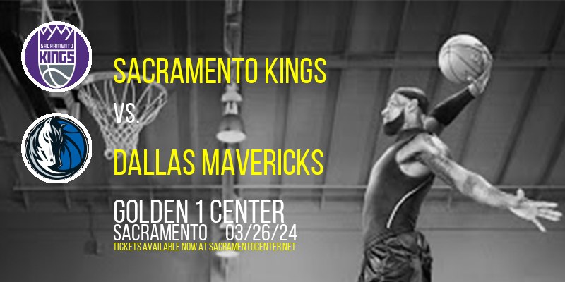 Sacramento Kings vs. Dallas Mavericks at Golden 1 Center