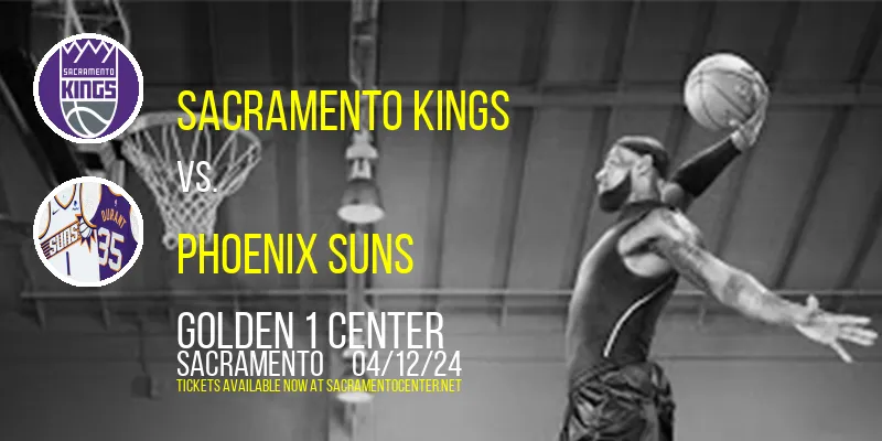 Sacramento Kings vs. Phoenix Suns at Golden 1 Center