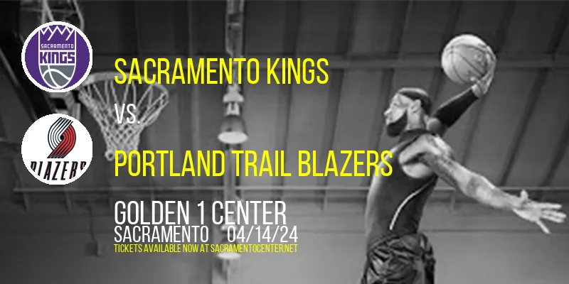 Sacramento Kings vs. Portland Trail Blazers at Golden 1 Center