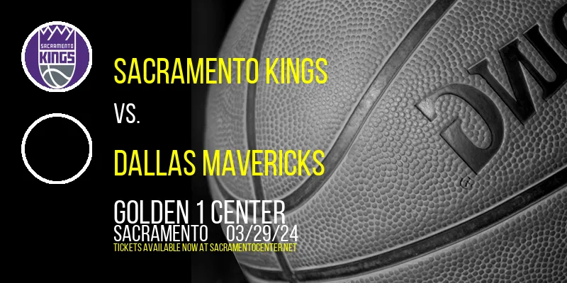 Sacramento Kings vs. Dallas Mavericks at Golden 1 Center